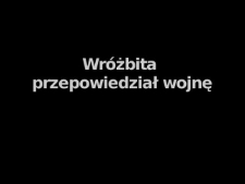 Wr&oacute;żbita przepowiedział wojne - Czesław Maj - fragment relacji świadka historii [WIDEO]