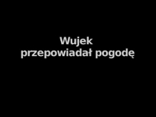 Wujek przepowiadał pogodę - Czesław Maj - fragment relacji świadka historii [WIDEO]