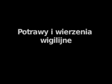 Potrawy i wierzenia wigilijne - Czesław Maj - fragment relacji świadka historii [WIDEO]