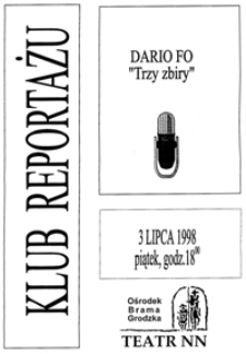 Klub Reportażu : spektakl Dario Fo "Trzy zbiry" oraz spotkanie z Wojciechem Markiewiczem