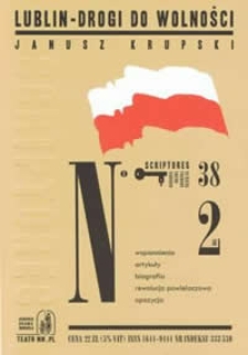 Scriptores nr 38 (2011) : Lublin – Drogi do wolności. T. 2, JANUSZ KRUPSKI