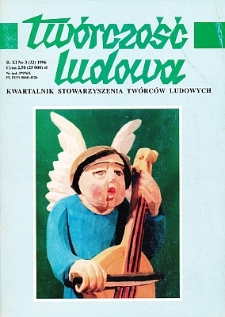 Tw&oacute;rczość Ludowa: Kwartalnik Stowarzyszenia Tw&oacute;rc&oacute;w Ludowych, R. XI, Nr 3 (32) 1996