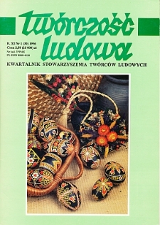 Twórczość Ludowa: Kwartalnik Stowarzyszenia Twórców Ludowych, R. XI, Nr 1 (30) 1996