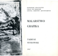 Malarstwo, grafika. Tadeusz Mysłowski (ulotka)