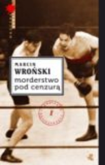 Okładka książki Marcina Wrońskiego: Komisarz Maciejewski. Morderstwo pod cenzurą (wyd. II)