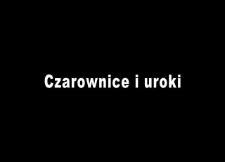 Czarownice i uroki - Jan Ignaciuk - fragment relacji świadka historii [WIDEO]