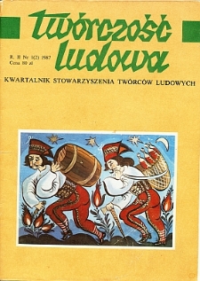 Tw&oacute;rczość Ludowa: Kwartalnik Stowarzyszenia Tw&oacute;rc&oacute;w Ludowych, R.II, Nr 1 (2) 1987
