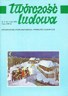 Tw&oacute;rczość Ludowa: Kwartalnik Stowarzyszenia Tw&oacute;rc&oacute;w Ludowych, R. V, Nr 3 (16) 1990
