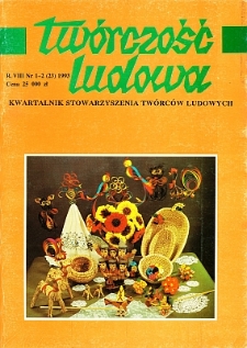 Twórczość Ludowa: Kwartalnik Stowarzyszenia Twórców Ludowych, R.VII, Nr 1-2 (23) 1993