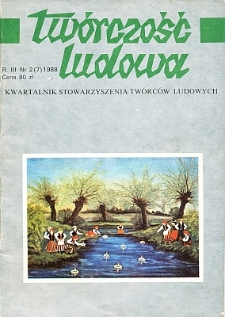 Tw&oacute;rczość Ludowa: Kwartalnik Stowarzyszenia Tw&oacute;rc&oacute;w Ludowych, R.III, Nr 2 (7) 1988