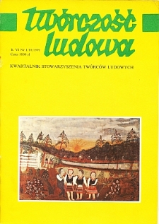 Twórczość Ludowa: Kwartalnik Stowarzyszenia Twórców Ludowych, R. VI, Nr 1 (18) 1991