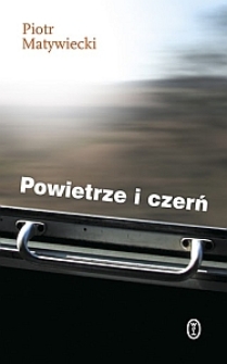 Okładka tomiku wierszy Piotra Matywieckiego "Powietrze i czerń"