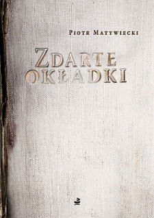 Okładka tomiku poezji Piotra Matywieckiego "Zdarte okładki (zbi&oacute;r wierszy)"