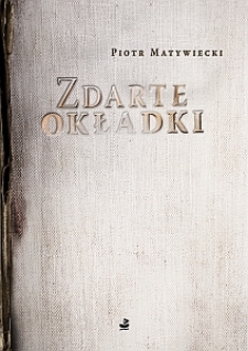 Okładka tomiku poezji Piotra Matywieckiego "Zdarte okładki (zbiór wierszy)"
