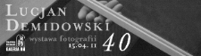 Baner towarzyszący wystawie Lucjana Demidowskiego "40"