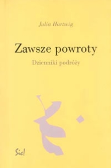 Zawsze powroty : Dzienniki podr&oacute;ży
