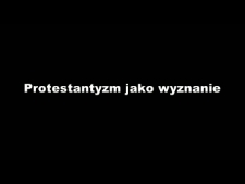 Protestantyzm jako wyznanie - Adrian Sawicki - fragment relacji świadka historii [WIDEO]