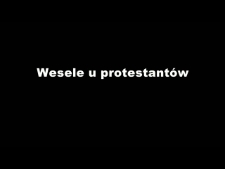 Wesele u protestant&oacute;w - Mateusz Wichary - fragment relacji świadka historii [WIDEO]