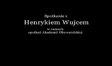 Spotkanie z Henrykiem Wujcem