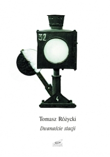 Okładka tomiku "Dwanaście stacji" Tomasza R&oacute;życkiego