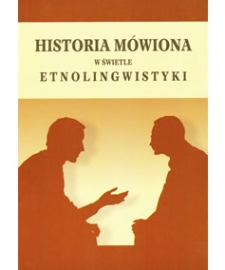 Historia mówiona w świetle etnolingwistyki