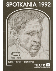Bruno Schulz 1892–1942. Spotkania 1992: Lublin–Lwów–Drohobycz: materiały z sesji