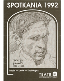 Bruno Schulz 1892&ndash;1942. Spotkania 1992: Lublin&ndash;Lw&oacute;w&ndash;Drohobycz: materiały z sesji