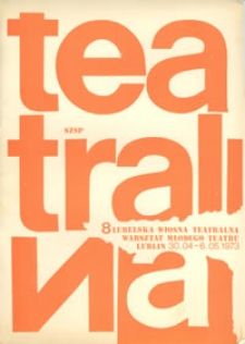8 Lubelska Wiosna Teatralna : Warsztat Młodego Teatru : Lublin 30.04 - 6.05.1973
