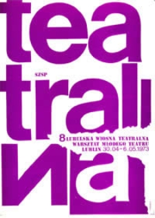 8 Lubelska Wiosna Teatralna : Warsztat Młodego Teatru : Lublin 30.04 - 6.05.1973 [fioletowy]