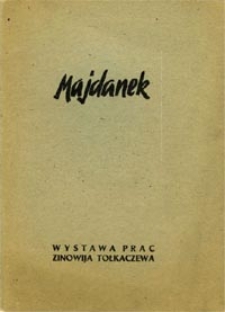 Majdanek : Zinowij Tołkaczew : wystawa w Sukiennicach
