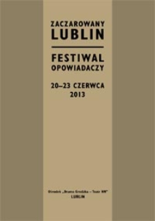 Zaczarowany Lublin : Festiwal Opowiadaczy, 20-23 czerwca 2013