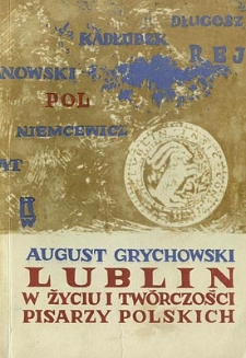Lublin w życiu i tw&oacute;rczości pisarzy polskich