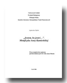 "Jestem, bo jesteś&hellip;". Metafizyka Anny Kamieńskiej