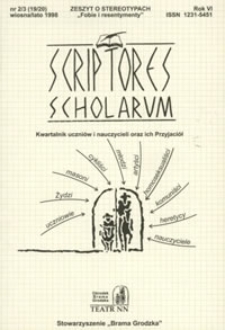 Scriptores Scholarum : kwartalnik uczni&oacute;w i nauczycieli oraz ich Przyjaci&oacute;ł, R. 6 nr 2/3 (19/20), wiosna/lato 1998 : zeszyt o stereotypach "Fobie i resentymenty"