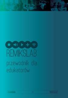 Remikslab. Przewodnik dla edukator&oacute;w