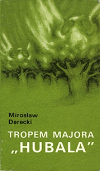 Okładka książki Mirosława Dereckiego "Tropem majora Hubala"