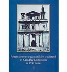 Represje wobec uczestnik&oacute;w wydarzeń w Katedrze Lubelskiej w 1949