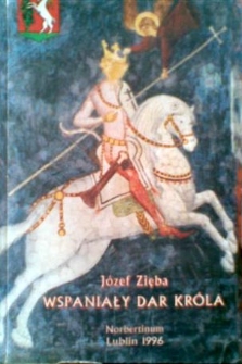 Wspaniały dar kr&oacute;la i inne lubelskie opowieści