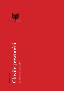 Chwile pewności. 20 szkic&oacute;w o poezji i krytyce