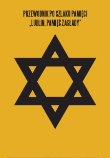 Przewodnik po szlaku pamięci "Lublin. Pamięć Zagłady"