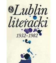 Lublin literacki 1932-1982 : szkice i wspomnienia