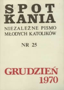 Spotkania : niezależne pismo młodych katolik&oacute;w: Grudzień 1970, 1983, Nr 25