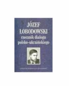 J&oacute;zef Łobodowski - rzecznik dialogu polsko-ukraińskiego