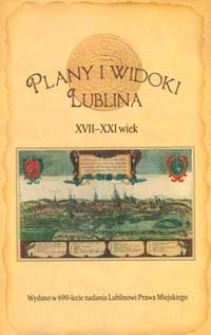 Plany i widoki Lublina XVII - XXI wiek
